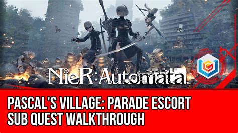 Nier: Automata Parade Escort Sub Quest Walkthrough .